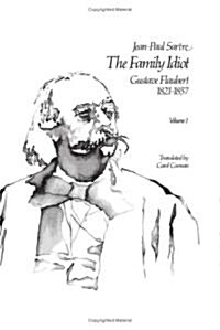 The Family Idiot: Gustave Flaubert, 1821-1857, Volume 1, 1 (Hardcover)