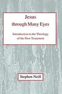 Jesus Through Many Eyes : Introduction to the Theology of the New Testament (Hardcover)
