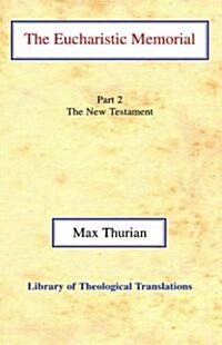 The Eucharistic Memorial : Part II: The New Testament (Hardcover)