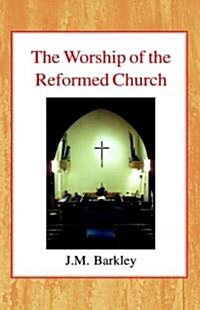 The Worship of the Reformed Church (Hardcover)