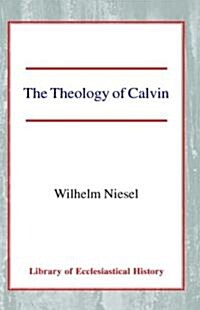 The Theology of Calvin (Hardcover)