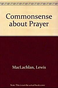 Commonsense about Prayer (Paperback)
