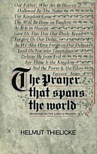 The Prayer That Spans the World: Sermons on the Lords Prayer (Hardcover)