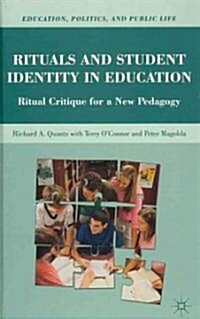 Rituals and Student Identity in Education : Ritual Critique for a New Pedagogy (Hardcover)