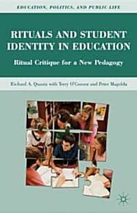 Rituals and Student Identity in Education : Ritual Critique for a New Pedagogy (Paperback)