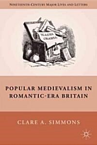 Popular Medievalism in Romantic-Era Britain (Hardcover)