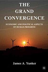 The Grand Convergence : Economic and Political Aspects of Human Progress (Hardcover)