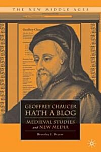 Geoffrey Chaucer Hath a Blog : Medieval Studies and New Media (Hardcover)