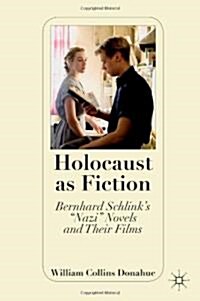 Holocaust as Fiction : Bernhard Schlinks Nazi Novels and Their Films (Hardcover)