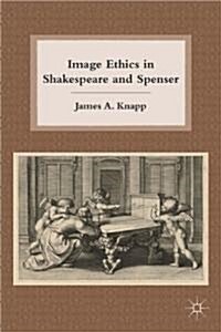 Image Ethics in Shakespeare and Spenser (Hardcover)