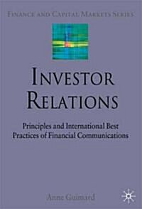 Investor Relations : Principles and International Best Practices of Financial Communications (Hardcover)