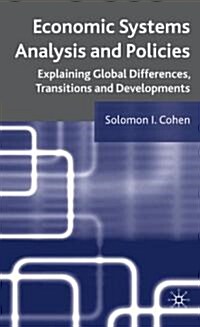 Economic Systems Analysis and Policies : Explaining Global Differences, Transitions and Developments (Hardcover)