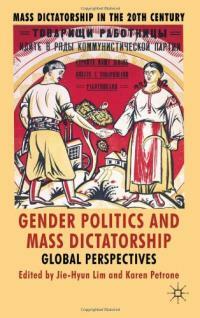 Gender politics and mass dictatorship : global perspectives