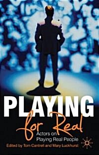 Playing For Real : Actors on Playing Real People (Hardcover)