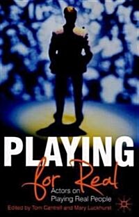 Playing For Real : Actors on Playing Real People (Paperback)