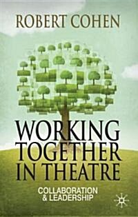 Working Together in Theatre : Collaboration and Leadership (Hardcover)