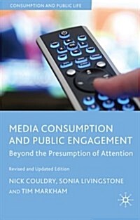 Media Consumption and Public Engagement : Beyond the Presumption of Attention (Paperback)
