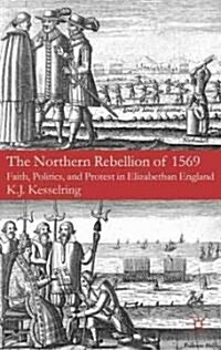 The Northern Rebellion of 1569 : Faith, Politics and Protest in Elizabethan England (Paperback)