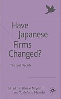 Have Japanese Firms Changed? : The Lost Decade (Hardcover)