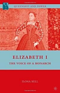 Elizabeth I : The Voice of a Monarch (Hardcover)