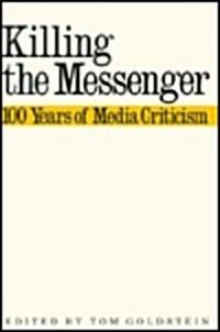 Killing the Messenger: 100 Years of Media Criticism (Hardcover)