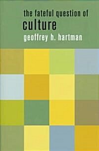 The Fateful Question of Culture (Hardcover)