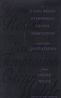 I Can Resist Everything Except Temptation: And Other Quotations from Oscar Wilde (Hardcover)