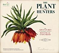 The Plant Hunters: The Adventures of the Worlds Greatest Botanical Explorers [With Facsimile Documents] (Hardcover)