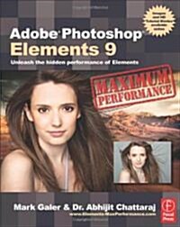Adobe Photoshop Elements 9: Maximum Performance : Unleash the Hidden Performance of Elements (Paperback)