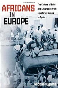 Africans in Europe: The Culture of Exile and Emigration from Equatorial Guinea to Spain (Hardcover)
