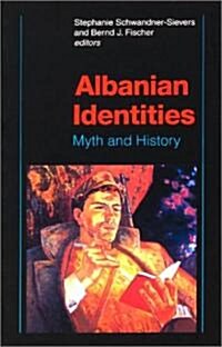 Albanian Identities: Myth and History (Paperback)