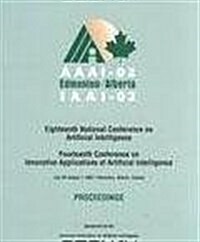 AAAI-02: Proceedings of the Eighteenth National Conference on Artificial Intelligence and the Fourteenth Annual Conference on I (Paperback)