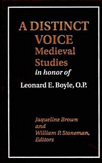 A Distinct Voice: Medieval Studies in Honor of Leonard E. Boyle, O.P. (Hardcover)