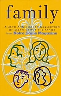 Family: A Twenty-Fifth Anniversary Collection of Essays about the Family, from Notre Dame Magazine (Paperback)