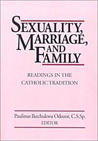 Sexuality, Marriage, and Family: Readings in the Catholic Tradition (Paperback)