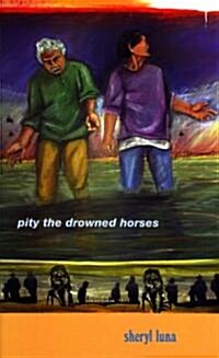 Pity the Drowned Horses (Hardcover)