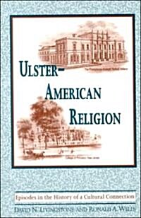 Ulster-American Religion: Episodes in the History of a Cultural Connection (Paperback)