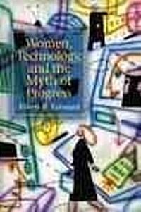 Women, Technologynd the Myth of Progress- (Value Pack W/Mylab Search) [With Access Code] (Paperback)