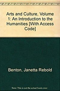 Arts and Culture, Volume 1: An Introduction to the Humanities [With Access Code] (3rd, Paperback)