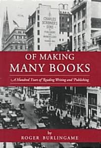 Of Making Many Books: A Hundred Years of Reading, Writing, and Publishing (Paperback)