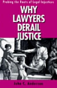 Why Lawyers Derail Justice (Paperback)