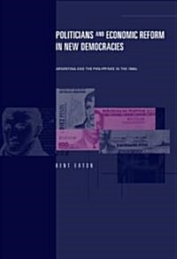 Politicians and Economic Reform in New Democracies (Hardcover)