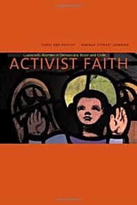 Activist Faith: Grassroots Women in Democratic Brazil and Chile (Hardcover)