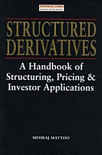 Structured Derivatives : A Handbook of Structuring, Pricing & Investor Applications (Paperback)