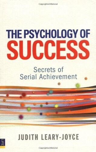 The Psychology of Success : Secrets of Serial Achievement (Paperback)