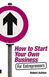 How to Start Your Own Business for Entrepreneurs (Paperback)