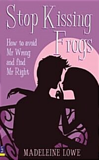 Stop Kissing Frogs : How to Avoid Mr Wrong and Find Mr Right (Paperback)
