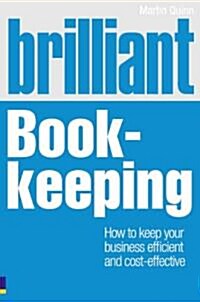 Brilliant Book-Keeping : How to Keep Your Business Efficient and Cost-Effective (Paperback)