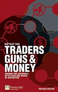 Traders, Guns and Money : Knowns and unknowns in the dazzling world of derivatives Revised edition (Paperback, 2 Revised edition)
