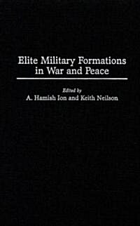 Elite Military Formations in War and Peace (Hardcover)